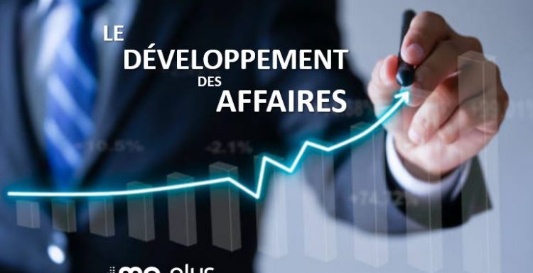 Le Développement des Affaires Le Développement des Affaires